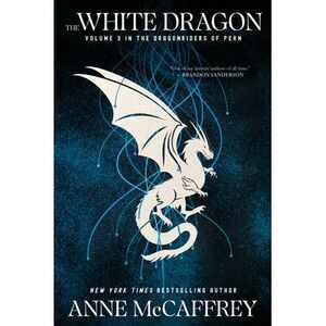 The White Dragon: Volume 3 in the Dragonriders of Pern -- Anne McCaffrey